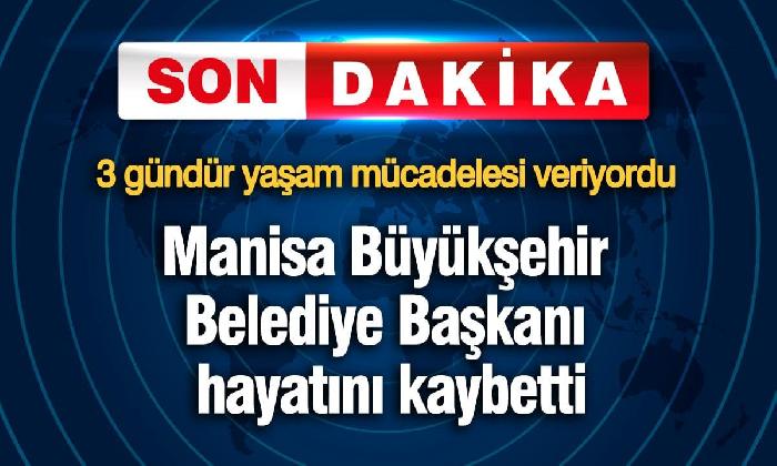 Manisa Büyükşehir Belediye Başkanı Ferdi Zeyrek  vefat etti