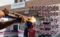 Karaman’da Kavgada İki kişi Pompalıyla Vuruldu!