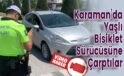 Karaman’da Yaşlı Bisiklet Sürücüsüne Çarptılar
