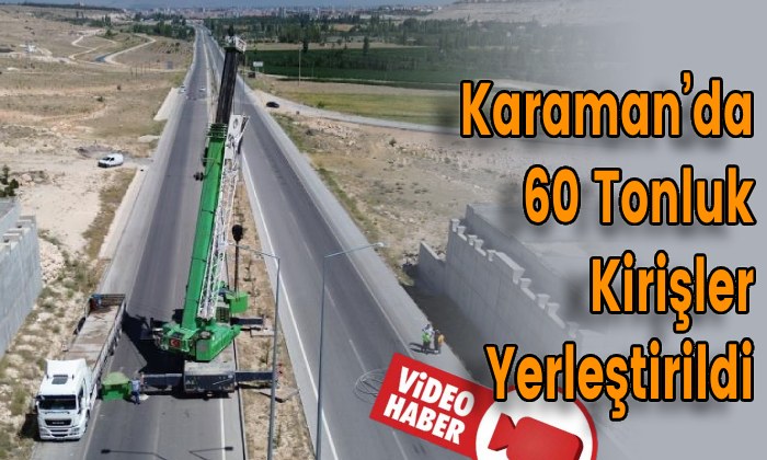 Karaman’da 60 Tonluk Kirişler Yerleştirildi