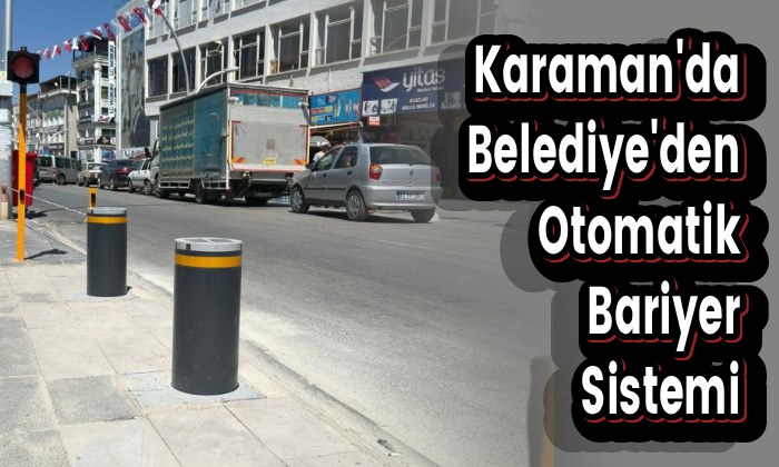 Karaman’da Belediye’den Otomatik Bariyer Sistemi