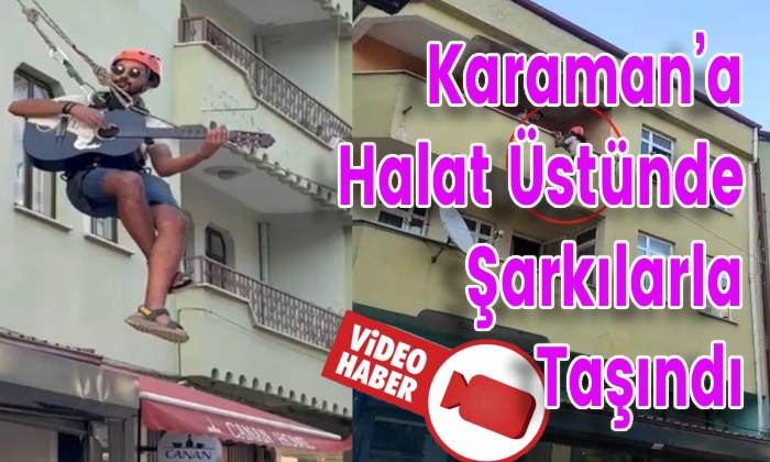 Karaman’a Halat Üzerinde Şarkılarla Taşındı