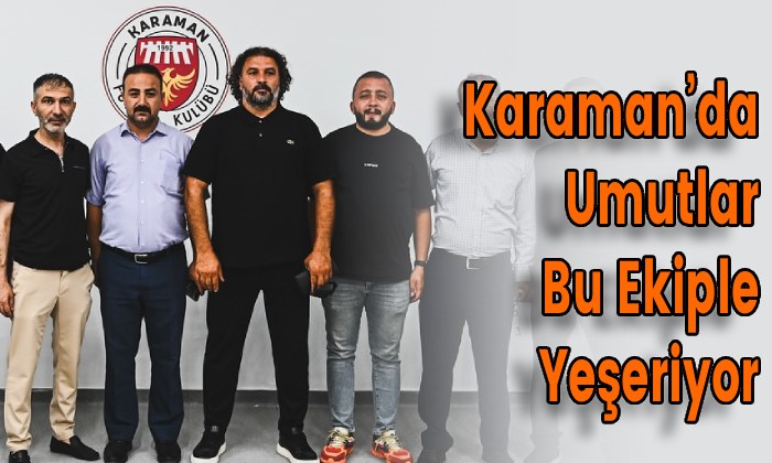 Karaman’da Umutlar Bu Ekiple Yeşeriyor