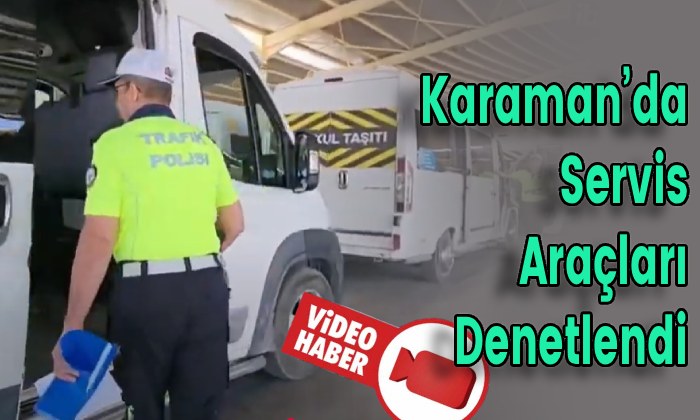 Karaman’da Servis Araçları Denetlendi