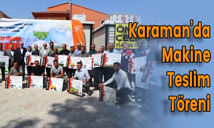 Karaman’da Makine Teslim Töreni