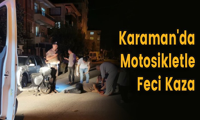 Karaman’da Motosikletle Feci Kaza