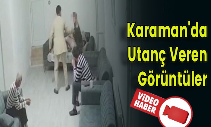 Karaman’da Utanç Veren Görüntüler