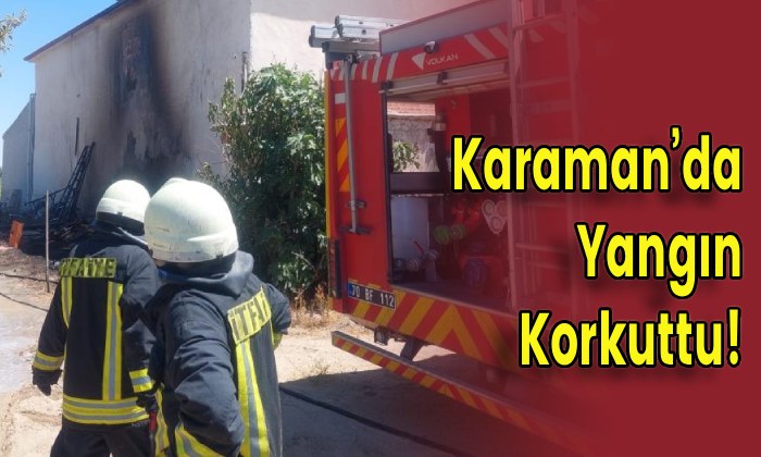 Karaman’da Yangın Korkuttu!