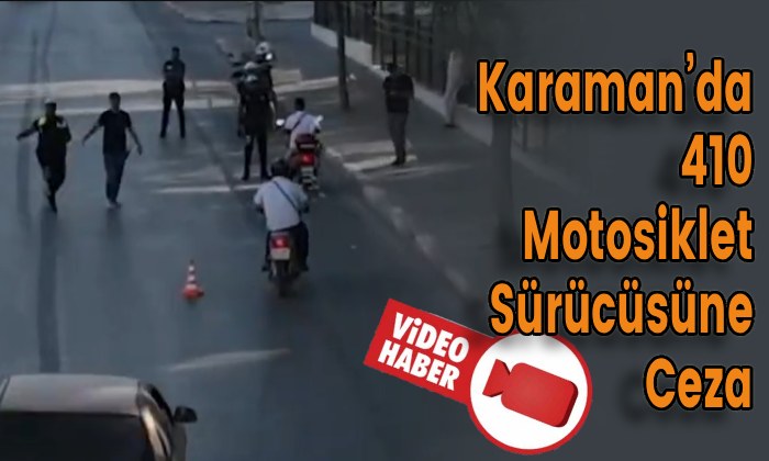 Karaman’da 410 Motosiklet Sürücüsüne Ceza