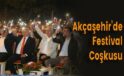 Akçaşehir’de Festival Coşkusu
