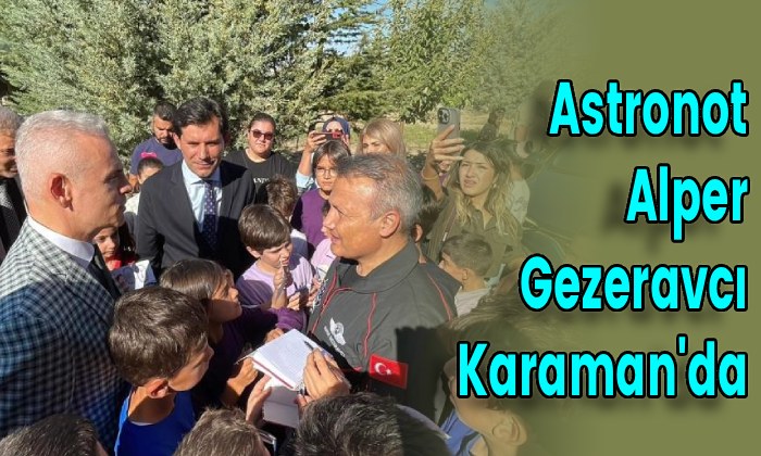 Astronot Alper Gezeravcı Karaman’da