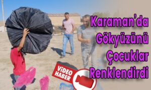 Karaman’da Gökyüzünü Çocuklar Renklendirdi
