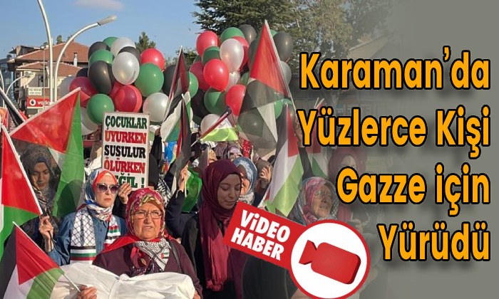 Karaman’da Yüzlerce Kişi Gazze için Yürüdü