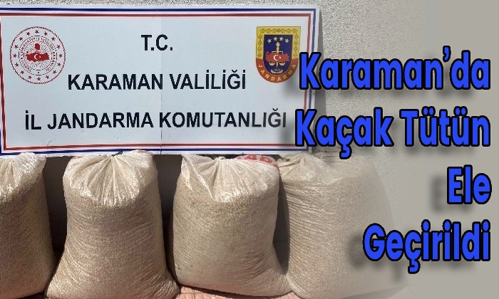 Karaman’da Kaçak Tütün Ele Geçirildi