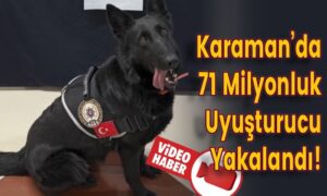 Karaman’da 71 Milyonluk Uyuşturucu Yakalandı!