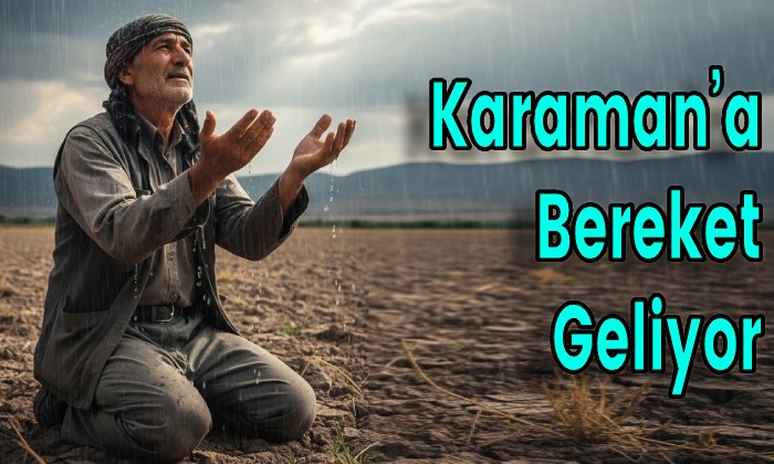 Karaman’a Bereketiyle Geliyor