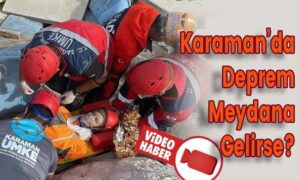 Karaman’da Deprem Meydana Gelirse?