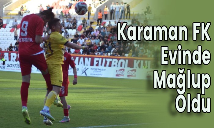 Karaman FK Evinde Mağlup Oldu