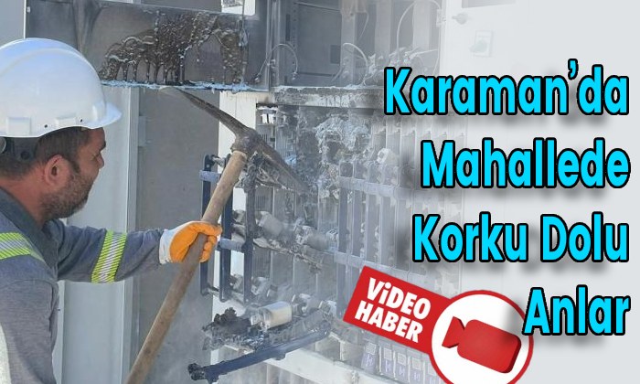 Karaman’da Mahallede Korku Dolu Anlar