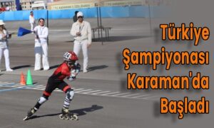 Türkiye Şampiyonası Karaman’da Başladı