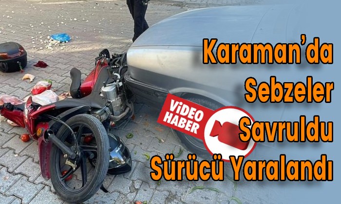 Karaman’da Sebzeler Savruldu Sürücü Yaralandı