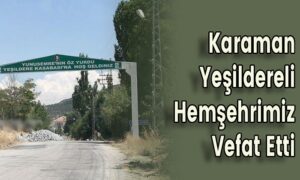 Karaman Yeşildereli Hemşehrimiz Vefat Etti