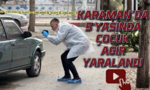 Karaman’da 5 yaşında çocuk ağır yaralandı