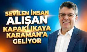 Alişan Kapaklıkaya Karaman’a Geliyor