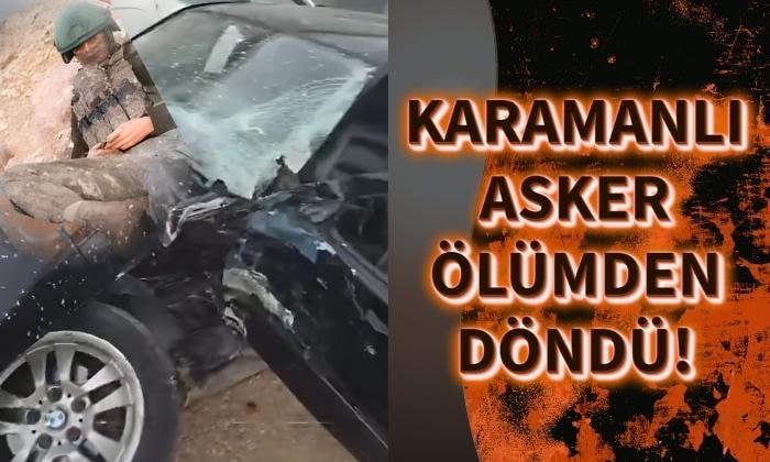 Karamanlı Asker Ölümden Döndü!