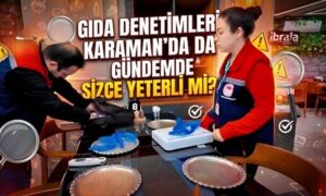 Karaman’da Denetimler Devam Ediyor