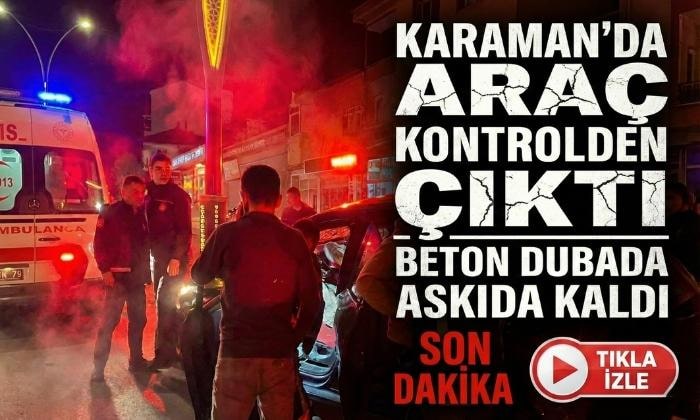 Karaman’da Dubada Askıda Kaldı!