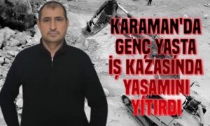 Karaman’da Genç Yaşta Yaşımını Yitirdi