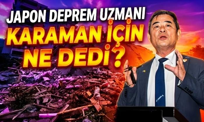 Japon Deprem Uzmanı Karaman İçin Ne Dedi?
