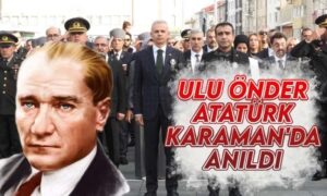 Ulu Önder Atatürk Karaman’da Anıldı