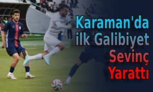 Karaman’da ilk Galibiyet Sevinç Yarattı