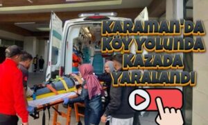 Karaman’da Köy Yolunda Kazada Yaralandı