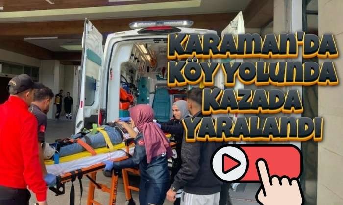 Karaman’da Köy Yolunda Kazada Yaralandı