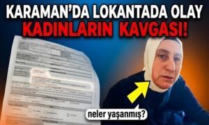Karaman’da Lokantada Olay