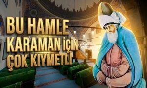 Bu Hamle Karaman için Çok Kıymetli
