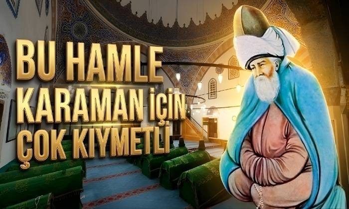 Bu Hamle Karaman için Çok Kıymetli