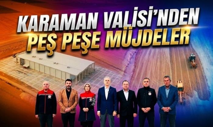 Karaman Valisi’den Peş Peşe Müjdeler