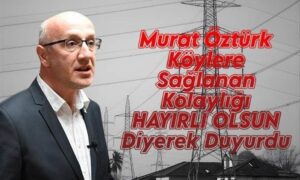 Murat Öztürk Hayırlı Olsun Diyerek Duyurdu