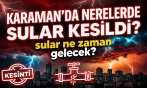 Karaman’da Sular Ne Zaman Gelecek?