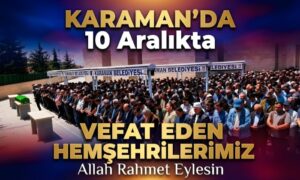 Karaman’da 10 Aralıkta Vefat Eden Hemşehrilerimiz