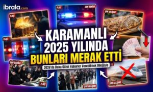 Karaman’da 2025 Böyle Geçti