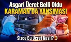 Asgari Ücretin Karaman’da Yansıması