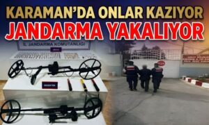 Karaman’da Onlar Kazıyor, Jandarma Yakalıyor