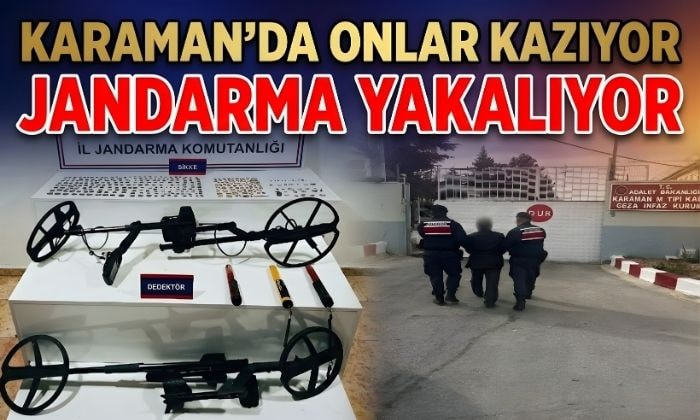 Karaman’da Onlar Kazıyor, Jandarma Yakalıyor