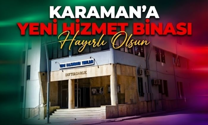 Karaman’a Hayırlı Olsun