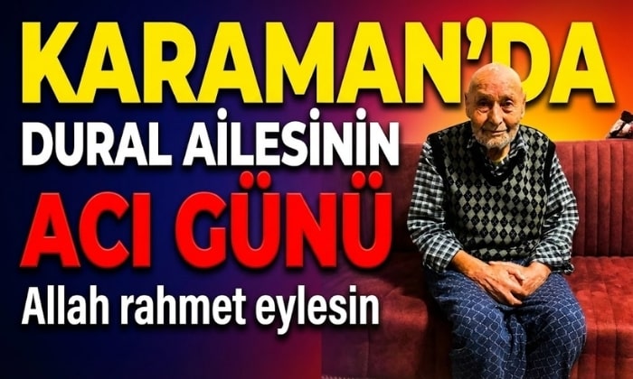 Karaman’da Dural Ailesinin Acı Günü